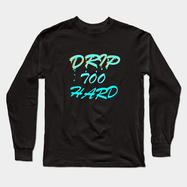 Drip Too Hard Long Sleeve T-Shirt by IronLung Designs